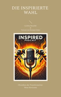 Die Inspirierte Wahl - Chroniken der Transformation: Neue Horizonte