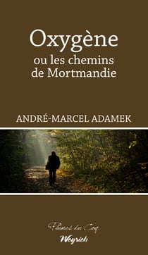Oxygène ou les chemins de Mortmandie - Roman d'aventures