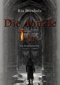 Die dunkle Tür - Ein Historienthriller