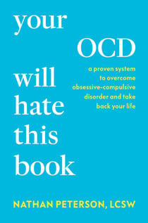 Your OCD Will Hate This Book - A Proven System to Overcome Obsessive-Compulsive Disorder and Take Back Your Life