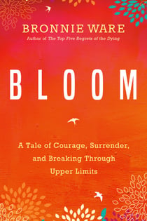 Bloom - A Tale of Courage, Surrender and Breaking Through Upper Limits