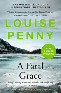 A Fatal Grace - thrilling and page-turning crime fiction from the author of the bestselling Inspector Gamache novels