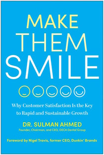Make Them Smile - Why Customer Satisfaction Is the Key to Rapid and Sustainable Growth