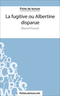 La fugitive ou Albertine disparue - Analyse complète de l'oeuvre