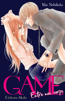 GAME - Entre nos corps - Chapitre 3 (VF)
