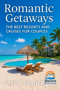 Romantic Getaways: The Best Resorts and Cruises for Couples - Vacation Guides, #2