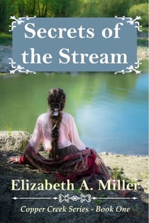 Secrets of the Stream - The Copper Creek Series, #1