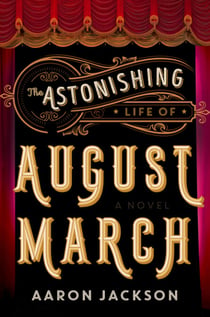 The Astonishing Life of August March - A Novel