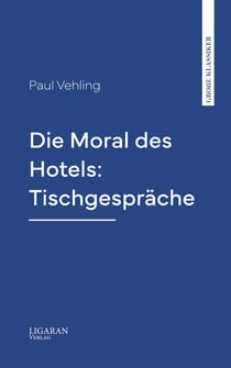 Die Moral des Hotels: Tischgespräche