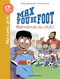 Max fou de foot, Tome 07 - Bienvenue au club !