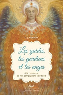 guides, les gardiens et les anges - GUIDES, LES GARDIENS ET LES ANGES [NUM]