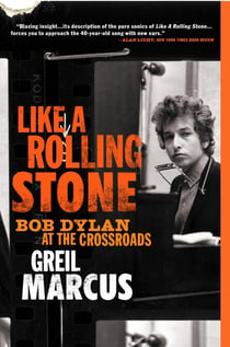 Like a Rolling Stone - Bob Dylan at the Crossroads