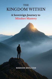 The Kingdom Within- A Sovereign Journey to Mindset Mastery