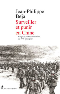 Surveiller et punir en Chine - Laogai et technosurveillance, de 1946 à nos jours