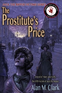 The Prostitute's Price: A Novel of Mary Jane Kelly, Jack the Ripper's Fifth Victim - Jack the Ripper Victims Series, #5