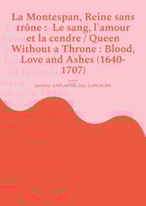 La Montespan, Reine sans trône : Le sang, l'amour et la cendre / Queen Without a Throne : Blood, Love and Ashes (1640-1707) - Variations théâtrales français-anglais / Bilingual theatrical variations (French-English)