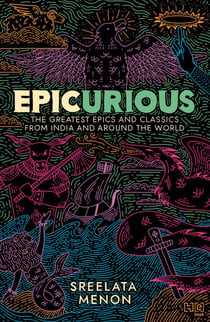 Epicurious - The Greatest Epics and Classics from India and Around the World
