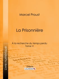 A la recherche du temps perdu - Tome V - La Prisonnière