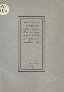 Monsieur X et le mensonge - Ou Les mémoires d'un inconnu. Suivi d'une lettre à l'éditeur