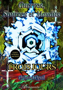 Trois jours - Guerres, Sources et Maudits - Volume 1