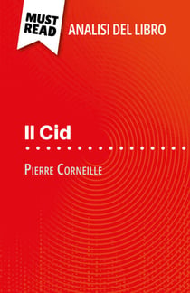 Il Cid di Pierre Corneille (Analisi del libro) - Analisi completa e sintesi dettagliata del lavoro
