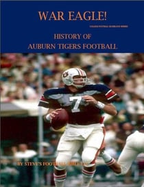 War Eagle! History of Auburn Tigers Football - College Football Blueblood Series, #2