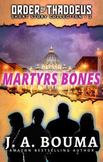 Martyrs Bones - Order of Thaddeus Collection