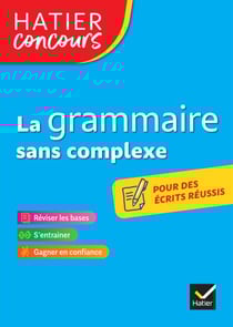 Hatier concours - La grammaire sans complexe - Remise à niveau en grammaire pour réussir les concours de la fonction publique