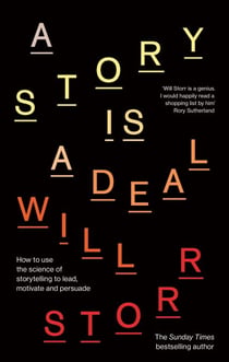 A Story is a Deal - How to use the science of story to motivate and persuade