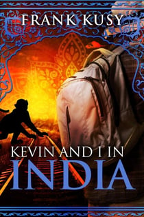 Kevin and I in India - Frank's Travel Memoirs, #3