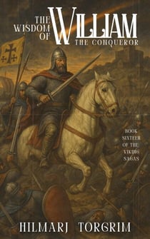 The Wisdom of William the Conqueror - Viking Sagas, #16