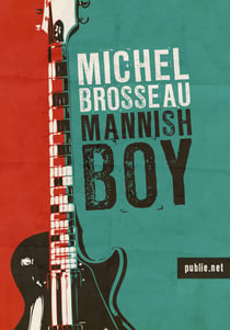 Mannish Boy - du rock’n roll dans nos provinces