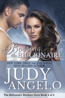 Bossing the Billionaire - The Billionaire Brothers Kent, #4