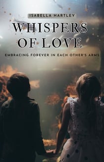 Whispers of Love: Embracing Forever in Each Other's Arms