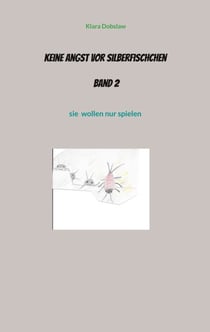 Keine Angst vor Silberfischchen  Band 2 - sie  wollen nur spielen