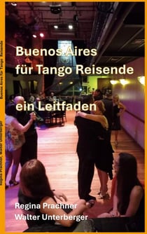 Buenos Aires für Tango Reisende - ein Leitfaden