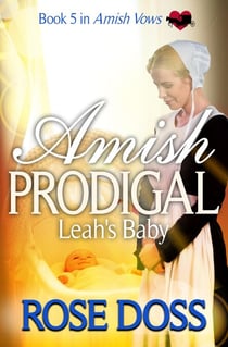 Amish Prodigal--Leah's Baby; Amish Romance (An Amish Vows Romance, Book 5)