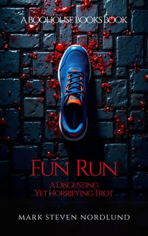 Fun Run, A Disgusting Yet Horrifying Trot - Boohouse Books Dark Stories, #2