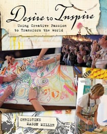 Desire to Inspire - Using Creative Passion to Transform the World