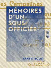 Mémoires d'un sous-officier - Mes campagnes en Afrique et en Asie de 1889 à 1899