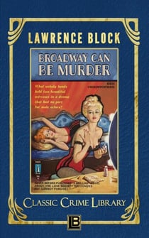 Broadway Can Be Murder - The Classic Crime Library, #17