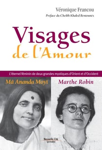 Visages de l'amour - L'éternel féminin de deux grandes mystiques d'Orient et d'Occident