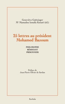 25 Lettres au président Mohamed Bazoum - Philosophe, prisonnier et résistant