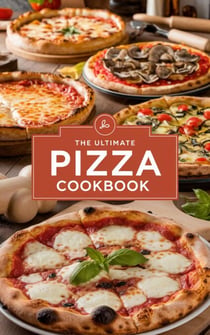 The Ultimate Pizza Cookbook - Dishes, #3