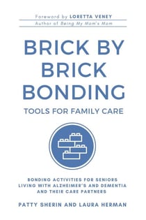 Brick by Brick Bonding - Tools for Family Care: Activities for Seniors Living with Alzheimer’s and Dementia and Their Care Partners - Brick By Brick Bonding, #1