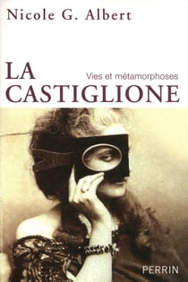 La castiglione - Vies et métamorphoses