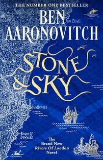 Stone and Sky - Out Now: The Brand New Rivers of London Novel