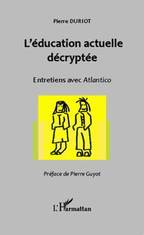 L'éducation actuelle décryptée - Entretiens avec Atlantico