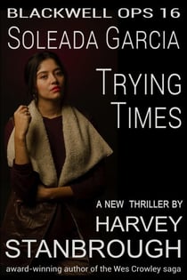 Blackwell Ops 16: Soleada Garcia: Trying Times - Blackwell Ops, #16
