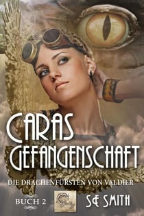 Caras Gefangenschaft - Die Drachenfürsten von Valdier, #2